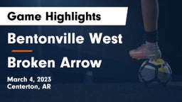 Bentonville West  vs Broken Arrow  Game Highlights - March 4, 2023
