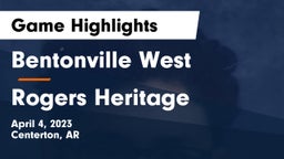 Bentonville West  vs Rogers Heritage  Game Highlights - April 4, 2023