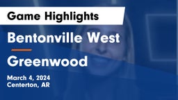 Bentonville West  vs Greenwood  Game Highlights - March 4, 2024