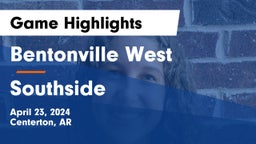 Bentonville West  vs Southside  Game Highlights - April 23, 2024