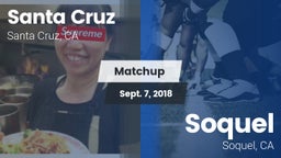 Matchup: Santa Cruz High Scho vs. Soquel  2018