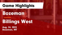 Bozeman  vs Billings West  Game Highlights - Aug. 24, 2023