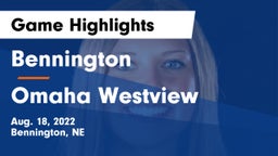 Bennington  vs Omaha Westview  Game Highlights - Aug. 18, 2022