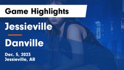 Jessieville  vs Danville  Game Highlights - Dec. 5, 2023
