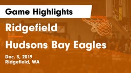 Ridgefield  vs Hudsons Bay Eagles Game Highlights - Dec. 3, 2019