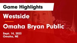 Westside  vs Omaha Bryan Public  Game Highlights - Sept. 14, 2023