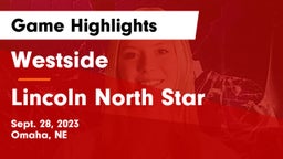 Westside  vs Lincoln North Star  Game Highlights - Sept. 28, 2023