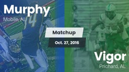 Matchup: Murphy  vs. Vigor  2016