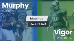 Matchup: Murphy  vs. Vigor  2018