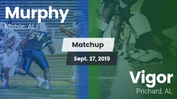 Matchup: Murphy  vs. Vigor  2019