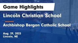 Lincoln Christian School vs Archbishop Bergan Catholic School Game Highlights - Aug. 29, 2023
