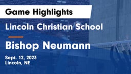 Lincoln Christian School vs Bishop Neumann  Game Highlights - Sept. 12, 2023