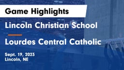 Lincoln Christian School vs Lourdes Central Catholic  Game Highlights - Sept. 19, 2023