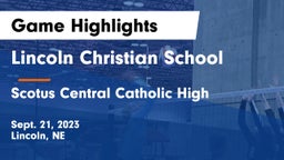 Lincoln Christian School vs Scotus Central Catholic High Game Highlights - Sept. 21, 2023