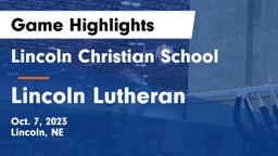 Lincoln Christian School vs Lincoln Lutheran  Game Highlights - Oct. 7, 2023