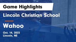 Lincoln Christian School vs Wahoo  Game Highlights - Oct. 14, 2023