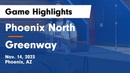 Phoenix North  vs Greenway  Game Highlights - Nov. 14, 2023