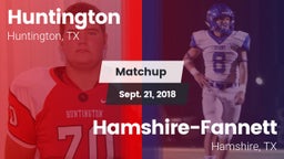 Matchup: Huntington High vs. Hamshire-Fannett  2018