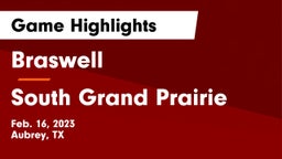 Braswell  vs South Grand Prairie  Game Highlights - Feb. 16, 2023