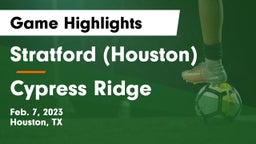 Stratford  (Houston) vs Cypress Ridge  Game Highlights - Feb. 7, 2023