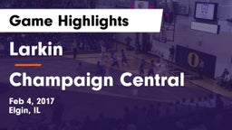 Larkin  vs Champaign Central  Game Highlights - Feb 4, 2017