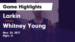 Larkin  vs Whitney Young Game Highlights - Nov. 24, 2017