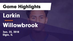 Larkin  vs Willowbrook  Game Highlights - Jan. 23, 2018