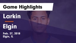Larkin  vs Elgin Game Highlights - Feb. 27, 2018