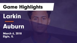 Larkin  vs Auburn  Game Highlights - March 6, 2018