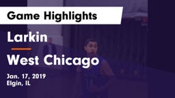 Larkin  vs West Chicago  Game Highlights - Jan. 17, 2019