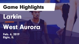 Larkin  vs West Aurora  Game Highlights - Feb. 6, 2019