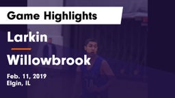 Larkin  vs Willowbrook  Game Highlights - Feb. 11, 2019