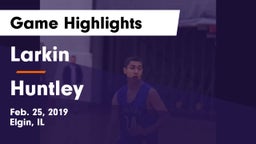 Larkin  vs Huntley  Game Highlights - Feb. 25, 2019