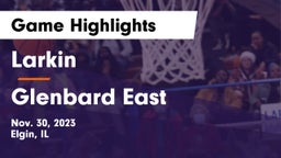 Larkin  vs Glenbard East  Game Highlights - Nov. 30, 2023
