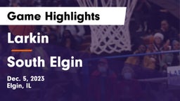 Larkin  vs South Elgin  Game Highlights - Dec. 5, 2023