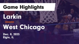Larkin  vs West Chicago  Game Highlights - Dec. 8, 2023