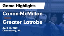 Canon-McMillan  vs Greater Latrobe  Game Highlights - April 18, 2022