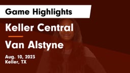 Keller Central  vs Van Alstyne  Game Highlights - Aug. 10, 2023