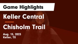 Keller Central  vs Chisholm Trail  Game Highlights - Aug. 15, 2023