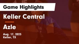 Keller Central  vs Azle  Game Highlights - Aug. 17, 2023