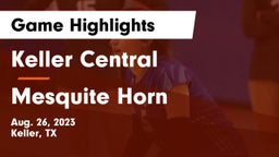 Keller Central  vs Mesquite Horn  Game Highlights - Aug. 26, 2023