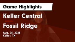 Keller Central  vs Fossil Ridge  Game Highlights - Aug. 26, 2023