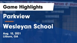 Parkview  vs Wesleyan School Game Highlights - Aug. 10, 2021