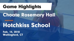 Choate Rosemary Hall  vs Hotchkiss School Game Highlights - Feb. 14, 2018