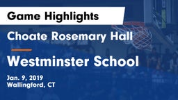 Choate Rosemary Hall  vs Westminster School Game Highlights - Jan. 9, 2019