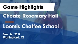 Choate Rosemary Hall  vs Loomis Chaffee School Game Highlights - Jan. 16, 2019