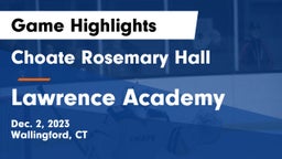 Choate Rosemary Hall  vs Lawrence Academy Game Highlights - Dec. 2, 2023