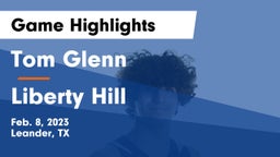 Tom Glenn  vs Liberty Hill  Game Highlights - Feb. 8, 2023