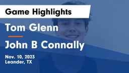 Tom Glenn  vs John B Connally  Game Highlights - Nov. 10, 2023