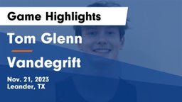 Tom Glenn  vs Vandegrift  Game Highlights - Nov. 21, 2023